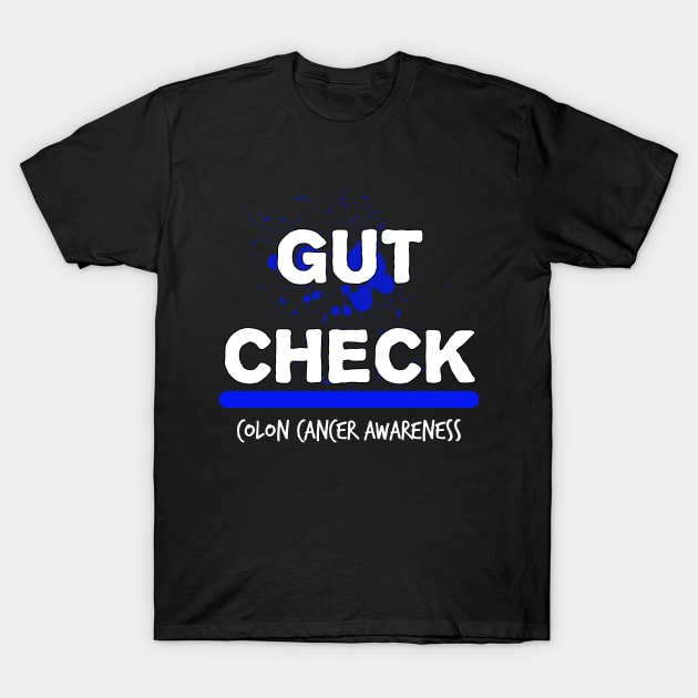 Gut Check Colon Cancer Symptoms Awareness Ribbon T-Shirt by YourSelf101